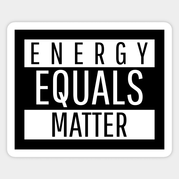 Energy equals matter Sticker by Outlandish Tees